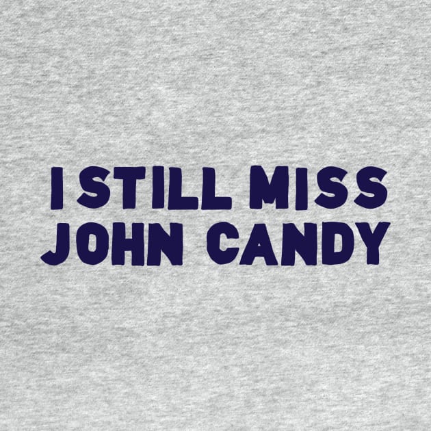 I Still Miss John Candy by traceymixedbag